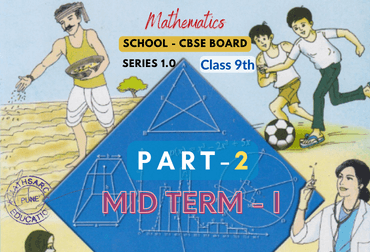 Mathematics for Class IX, Mid Term I - Part 2 (CBSE Board)